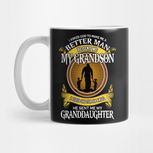 I Asked God To Make Me A Better Man He Sent Me My Grandson I Asked God For An Angel Granddaughter Mug